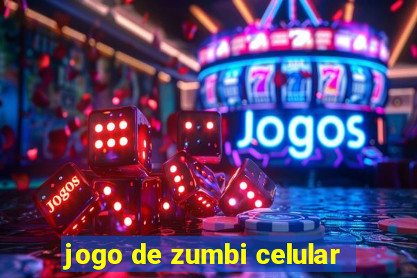 jogo de zumbi celular